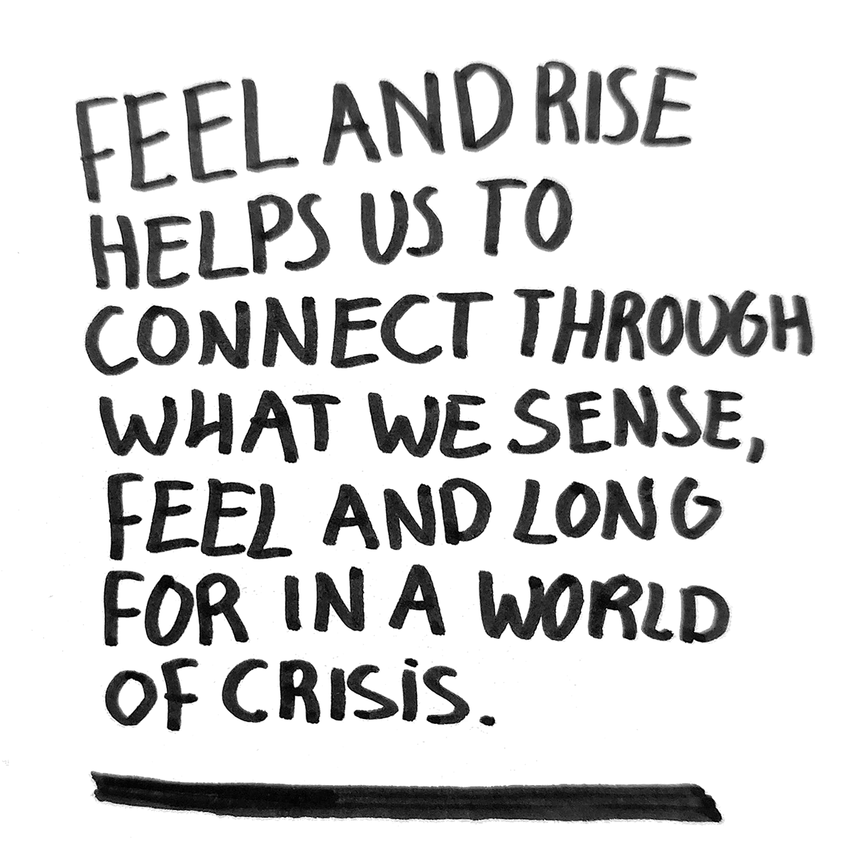 Feel and Rise introduction text: Feel and Rise Helps us to connect through what we sense, feel and long for in a world of crisis.